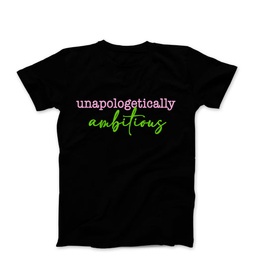 Unapologetically Ambitious (Unisex T-shirt)